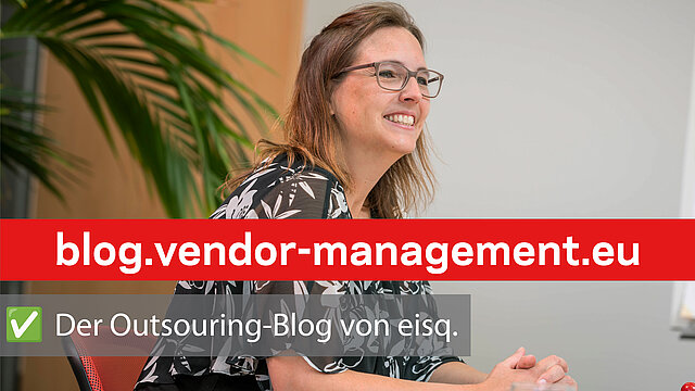 Entdecken Sie den Outsourcing und Vendor Management Blog von eisq